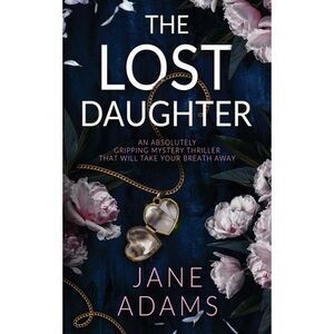 THE LOST DAUGHTER an absolutely gripping mystery thriller that will take your br